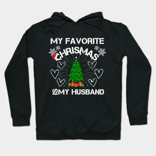 My Favorite CHRISMAS Is My Husband Hoodie